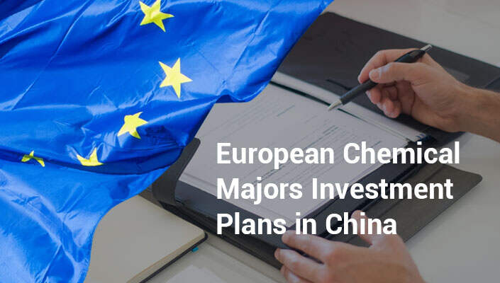 European Chemical Majors Are Stepping Up Investment Plans in China European Chemical Majors Are Stepping Up Investment Plans in China